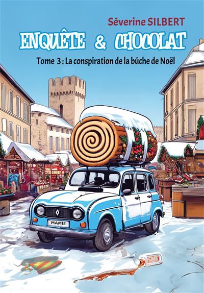 Enquête et chocolat- tome 3 La conspiration de la bûche de Noël