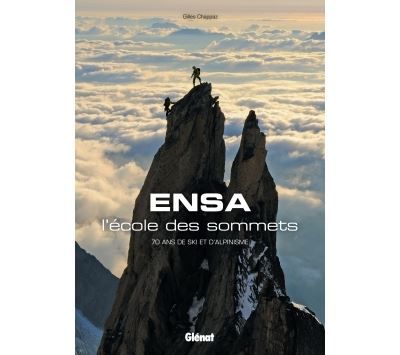 ENSA, l'école des sommets 70 ans de ski et d'alpinisme