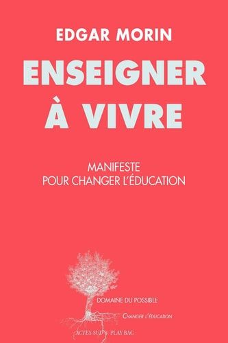 Enseigner à vivre Manifeste pour changer l'éducation