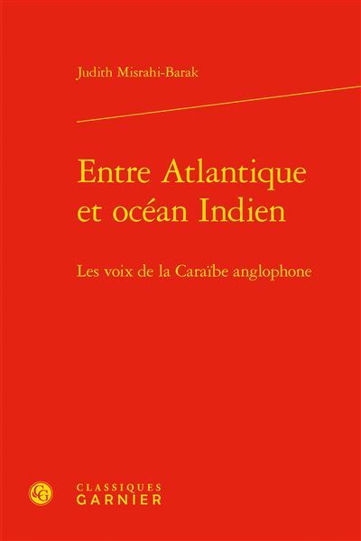 Entre Atlantique et océan Indien Les voix de la Caraïbe anglophone
