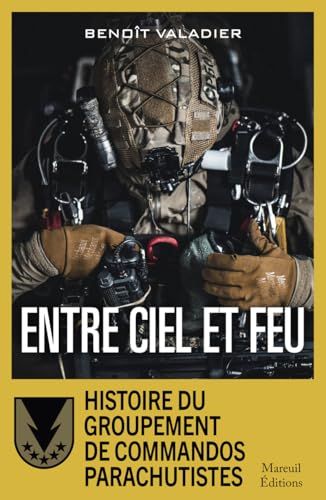 Entre ciel et feu - Histoire du Groupement de Commandos Parachutistes