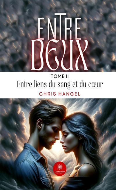 Entre deux Tome II : Entre liens du sang et du coeur