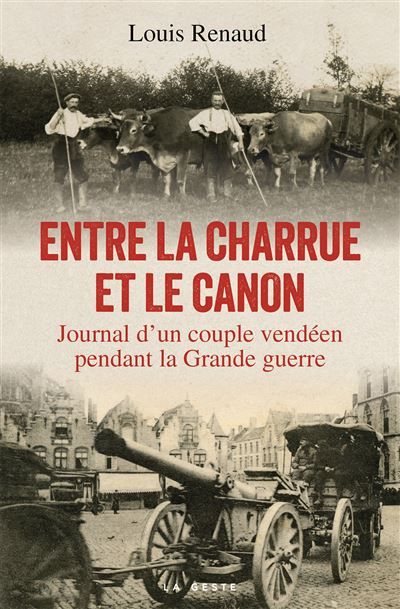 Entre la charrue et le canon - journal d'un couple vendeen pendant la grande g Journal d'un couple Vendéen pendant la Grande Guerre