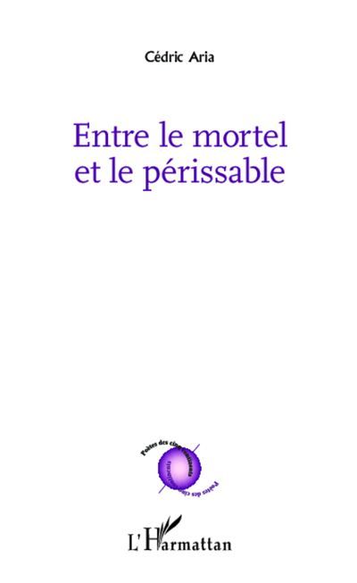 Entre le mortel et le périssable