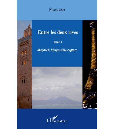 Entre les deux rives - Tome 1 Maghreb, l'impossible rupture