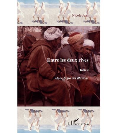 Entre les deux rives - Tome 2 Alger, la fin des illusions