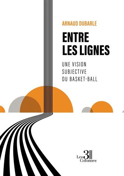 Entre les lignes Une vision subjective du basket-ball