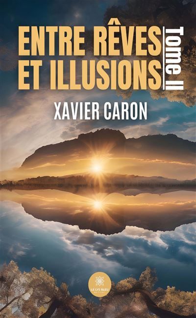 Entre rêves et illusions Tome II