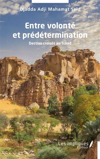 Entre volonté et prédétermination Destins croisés au Tchad