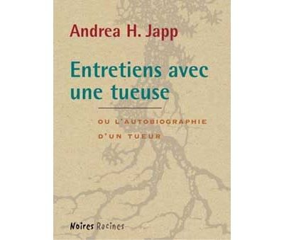 Entretiens avec une tueuse Ou l'autobiographie d'un tueur