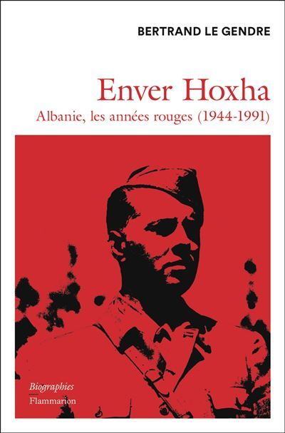 Enver Hoxha Albanie, les années rouges (1944-1991)