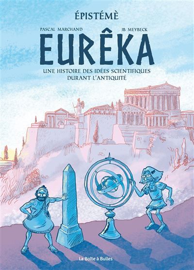 Episteme T01 Eurêka Histoire des idées scientifiques durant l'Antiquité