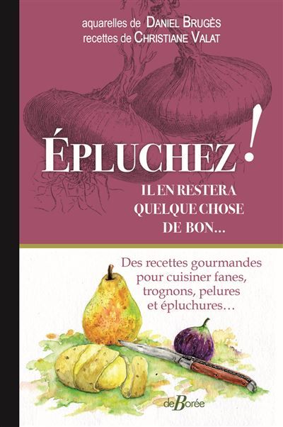 Épluchez ! Il en restera quelque chose de bon...