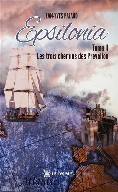 Epsilonia Tome II: Les trois chemins des Prévallou