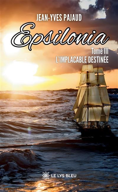 Epsilonia Tome III : L'implacable destinée