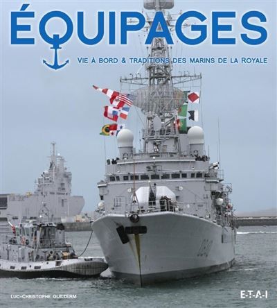 Équipages - vie à bord & traditions des marins de la Royale Vie à bord et traditions des marins de la Royale
