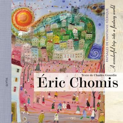 Eric chomis - paysages de fantaisie feerique Paysages de fantaisie féérique, Edition bilingue français-anglais