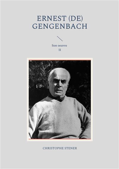 Ernest (de) Gengenbach Son oeuvre II - Christophe Stener - Books On Demand