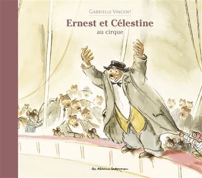 Ernest et Célestine - Au cirque Nouvelle édition cartonnée