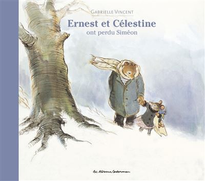 Ernest et Célestine - Ernest et Célestine ont perdu Siméon Nouvelle édition cartonnée
