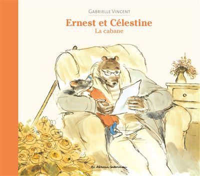 Ernest et Célestine - La cabane Nouvelle édition cartonnée