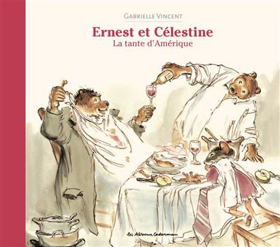 Ernest et Célestine - La Tante d'Amérique Nouvelle édition cartonnée