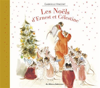 Ernest et Célestine - Les Noëls d'Ernest et Célestine Recueil 3 histoires