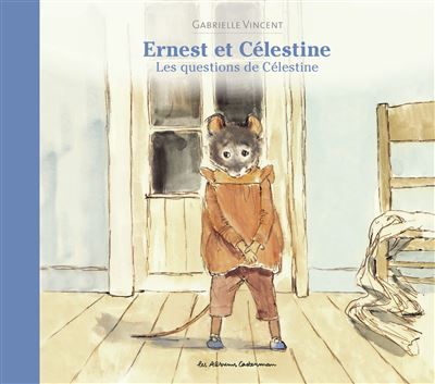 Ernest et Célestine - Les questions de Célestine Nouvelle édition cartonnée