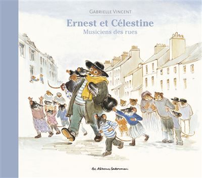 Ernest et Célestine - Musiciens des rues Nouvelle édtion cartonnée