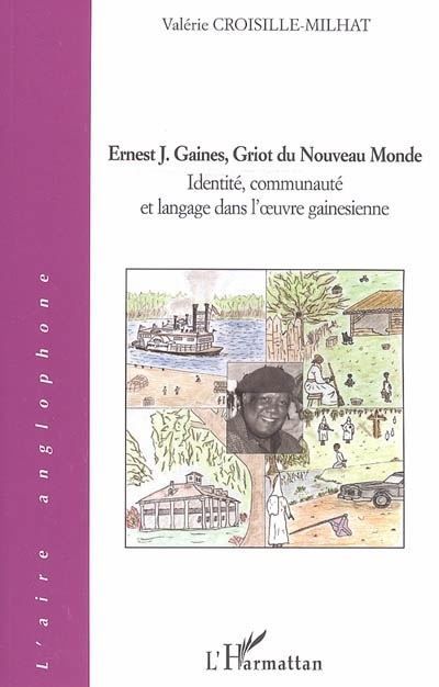 Ernest J. Gaines, Griot du Nouveau Monde Identité, communauté et langage dans l'oeuvre gainesienne