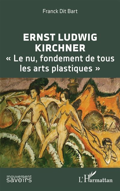 Ernst Ludwig Kirchner « Le nu, fondement de tous les arts plastiques »
