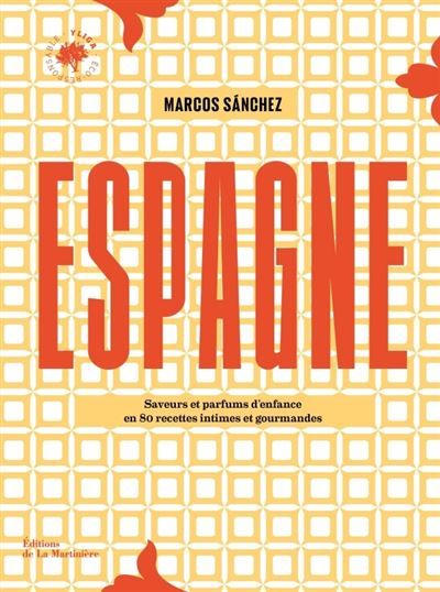 Espagne 80 recettes intimes et gourmandes