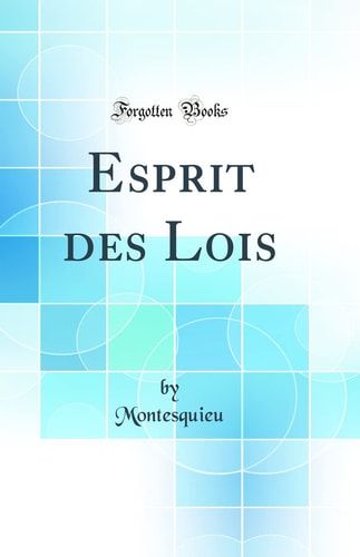 Esprit des Lois (Classic Reprint)