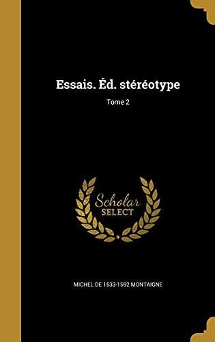 Essais. Éd. stéréotype; Tome 2