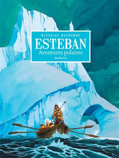 Esteban - L'intégrale - Tome 1 - Cycle 1 : Les aventures polaires Aventures polaires