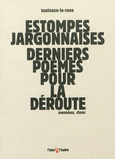 Estompes jargonnaises Derniers poèmes pour la déroute