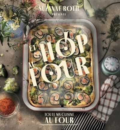 Et hop au four ! Toute ma cuisine au four
