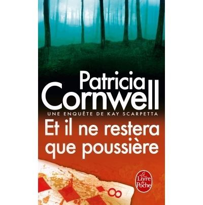 Et il ne restera que poussiere Une enquête de Kay Scarpetta