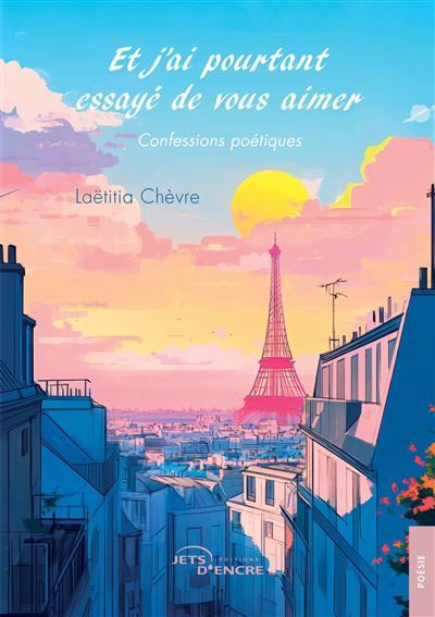 Et j'ai pourtant essayé de vous aimer Confessions poétiques