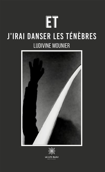 Et j'irai danser les ténèbres