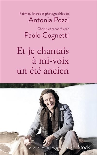Et je chantais à mi-voix un été ancien Poèmes, lettres et photographies d'Antonia Pozzi sélectionnés et racontés par Paolo Cognetti