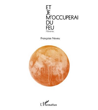 Et je m'occuperai du feu Flâneries