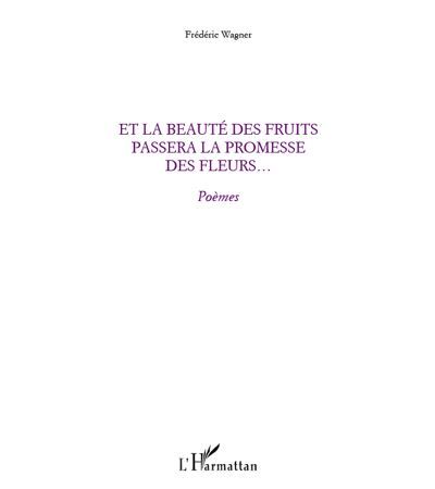 Et la beauté des fruits passera la promesse des fleurs... Poèmes