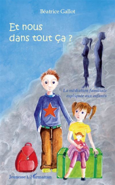 Et nous dans tout ça ? La médiation familiale expliquée aux enfants