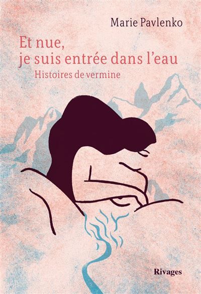 Couverture de Et nue, je suis entrée dans l'eau Histoires de vermine par Marie Pavlenko