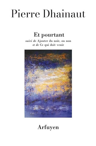 Et pourtant Suivi de "Ajouter du noir, ou non" et de "Ce qui doit venir"