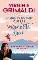 Couverture de Et que ne durent que les moments doux par Virginie Grimaldi