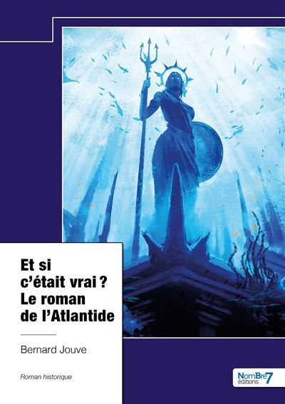 Et si c'était vrai ? Le roman de l'Atlantide