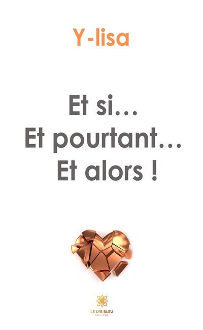 Et si... Et pourtant... Et alors !