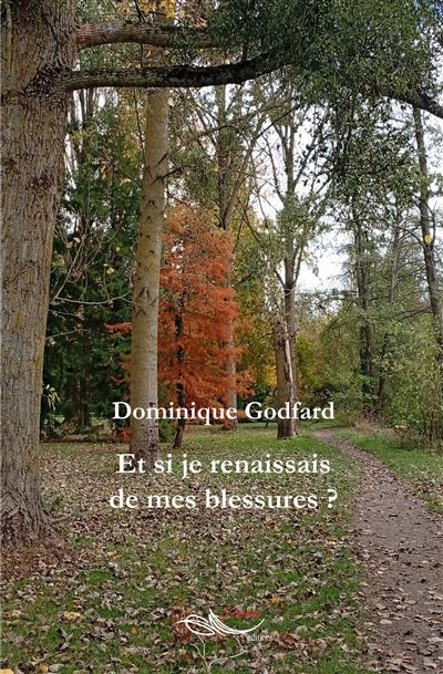 Couverture de Et si je renaissais de mes blessures par Dominique Godfard